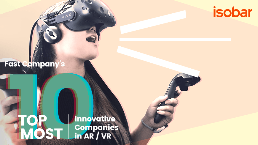 Fast Company Names Isobar one of Top Ten Most Innovative Companies in AR/VR