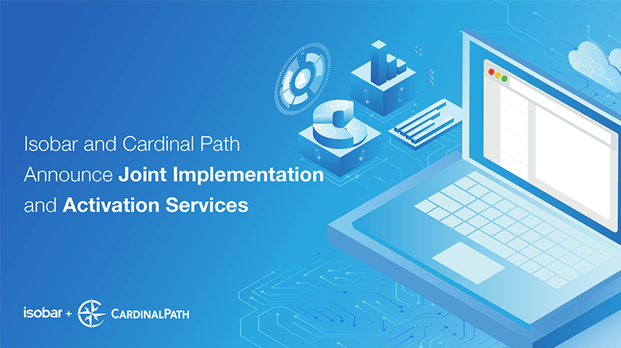 Isobar and Cardinal Path Announce Joint Implementation and Activation Services