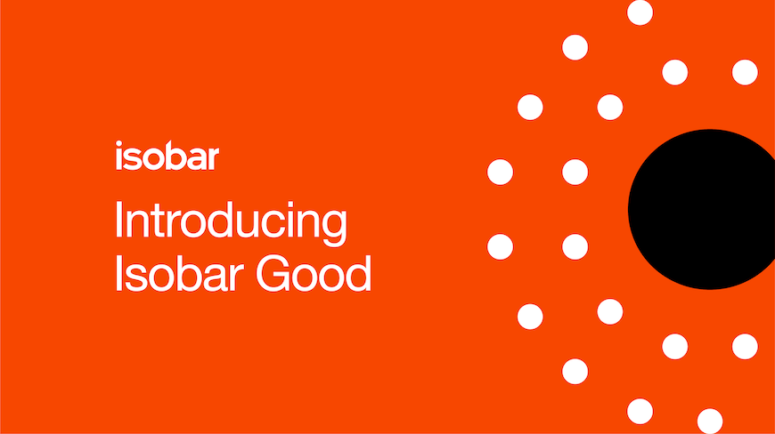 Isobar launches  'Isobar Good' a social Impact Initiative